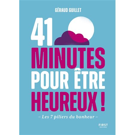 41 minutes pour être heureux ! : Les 7 piliers du bonheur