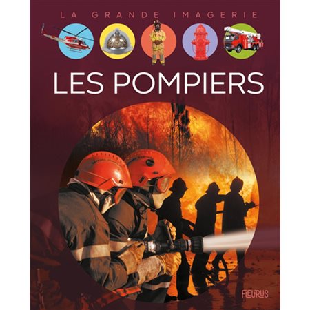 Les pompiers : La grande imagerie : 3e édition