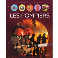 Les pompiers : La grande imagerie : 3e édition