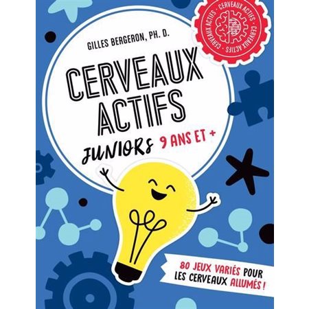 Cerveaux actifs : Juniors 9 ans et + : 80 jeux variés pour les cerveaux allumés !