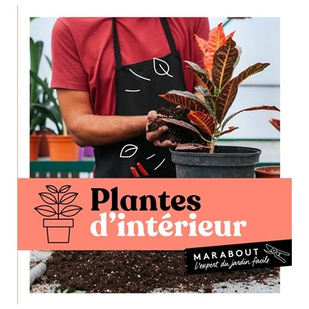 Plantes d'intérieur : L'expert du jardin facile