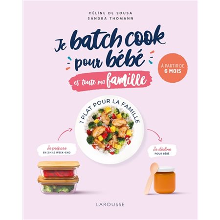 Je batch cook pour bébé et toute ma famille : À partir de 6 mois