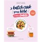 Je batch cook pour bébé et toute ma famille : À partir de 6 mois