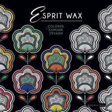 Esprit wax : Colorier, s'amuser, s'évader