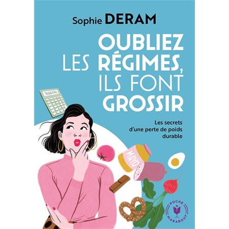 Oubliez les régimes, ils font grossir ! : Les secrets d'une perte de poids durable