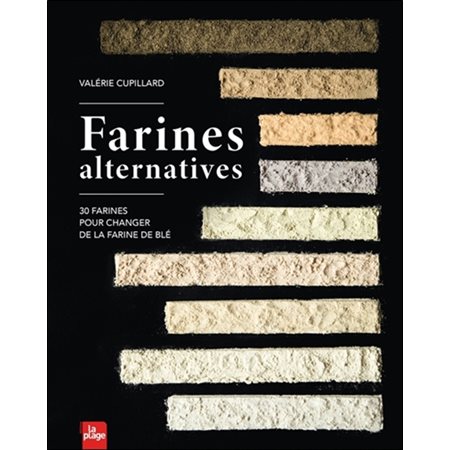 Farines alternatives : 30 farines pour changer de la farine de blé