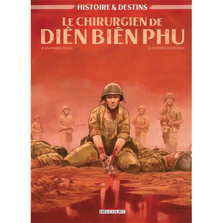 Le chirurgien de Diên Biên Phu : Histoires & destins : Bande dessinée