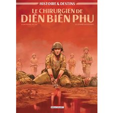 Le chirurgien de Diên Biên Phu : Histoires & destins : Bande dessinée