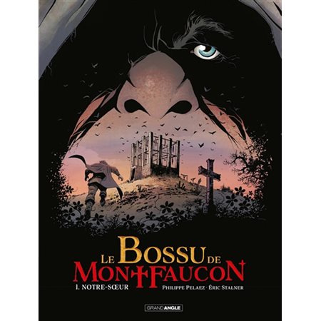 Le bossu de Mont Faucon T.01 : Notre-Soeur : Bande dessinée