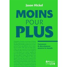 Moins pour plus : Comment la décroissance sauvera le monde