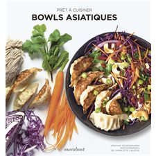 Bowls asiatiques : Prêt à cuisiner
