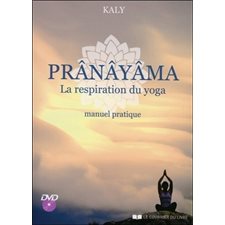 Prânâyâma, la respiration du yoga : manuel pratique