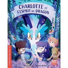 Charlotte et l'esprit du dragon : Premiers romans. 8 +, enquêtes confirmées : 6-8