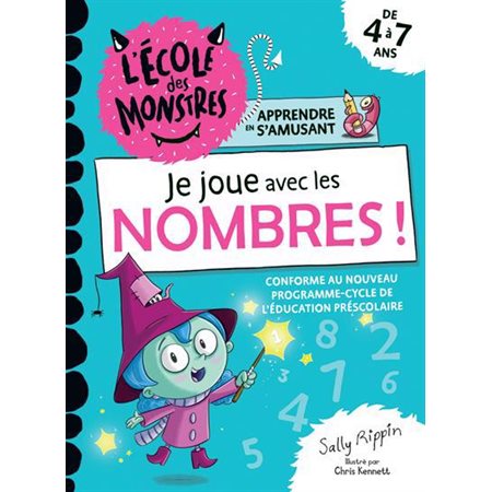 Je joue avec les nombres : L'école des monstres : 4 à 7 ans