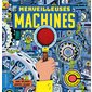 Merveilleuses machines : Avec une loupe