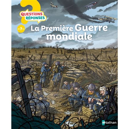 La Première Guerre mondiale : Questions ? Réponses ! 7+