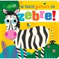 Ne touche jamais un zèbre !