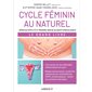 Cycle féminin au naturel : Gérer sa fertilité et prendre soin de sa santé gynécologique