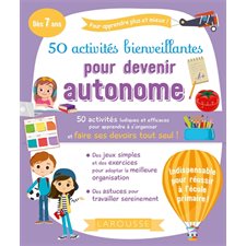 50 activités bienveillantes pour devenir autonome : 50 activités ludiques et efficaces pour apprendre à s'organiser et faire ses devoirs tout seul !