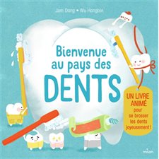 Bienvenue au pays des dents : Un livre animé pour se brosser les dents joyeusement !
