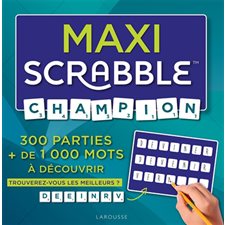 Maxi Scrabble champion : 300 parties + de 1 000 mots à découvrir : trouverez-vous les meilleurs ?