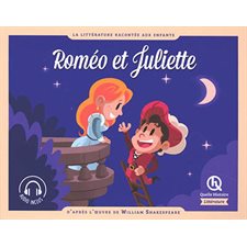 Roméo et Juliette : La Littérature racontée aux enfants : Quelle histoire