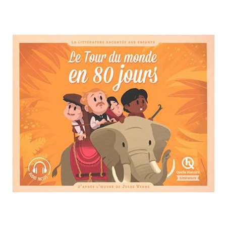 Le tour du monde en 80 jours : La Littérature racontée aux enfants : Quelle histoire