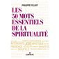 Les 50 mots essentiels de la spiritualité