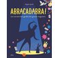 Abracadabra ! : Les secrets bien gardés des grands magiciens