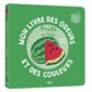 Mon livre des odeurs et des couleurs : Fruits en folie