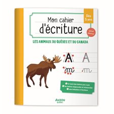 Mon cahier d'écriture : Les animaux du Québec et du Canada : Dès 5 ans : Spécial débutant