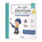 Mon cahier d'écriture : Fou du hockey : Dès 5 ans : Spécial débutant