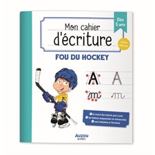 Mon cahier d'écriture : Fou du hockey : Dès 5 ans : Spécial débutant