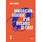 Immigration : Fabrique d'un discours de crise : La crise migratoire permanente
