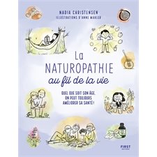 La naturopathie au fil de la vie : Quel que soit son âge, on peut toujours améliorer sa santé !