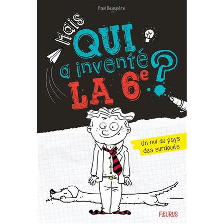 Un nul au pays des surdoués : Mais qui a inventé la 6e ?