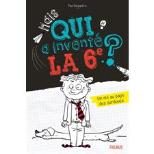 Un nul au pays des surdoués : Mais qui a inventé la 6e ?