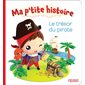Le trésor du pirate : Ma p'tite histoire