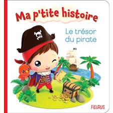 Le trésor du pirate : Ma p'tite histoire