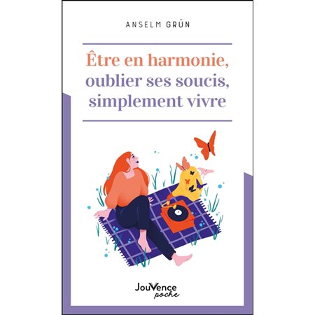 Etre en harmonie, oublier ses soucis, simplement vivre (FP)