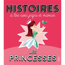 Les princesses : Histoires à lire avec papa et maman