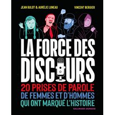 La force des discours : 20 prises de paroles de femmes et d''hommes qui ont marqué l''histoire