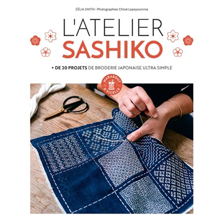 L''atelier sashiko : + de 20 projets de broderie japonaise ultra simple