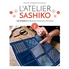 L''atelier sashiko : + de 20 projets de broderie japonaise ultra simple
