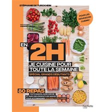 En 2 h, je cuisine pour toute la semaine : 80 repas faits maison, sans gâchis et avec des produits de saison pour accompagner vos débuts en cuisine