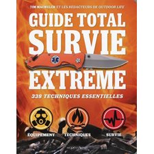 Guide total survie extrême : 338 techniques essentielles