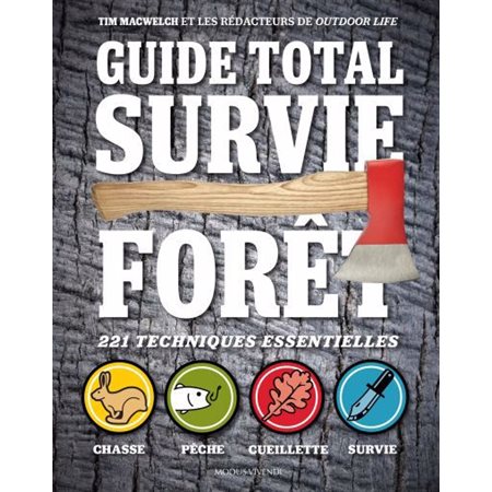 Guide total survie en forêt : 221 techniques essentielles