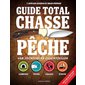 Guide total chasse pêche : 408 techniques essentielles