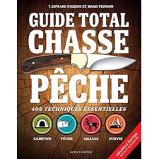 Guide total chasse pêche : 408 techniques essentielles
