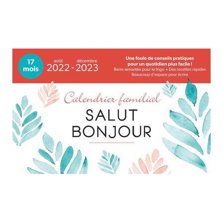 Calendrier familial Salut Bonjour 2022-2023 : Un excellent coup de main dans la planification de votre quotidien - Août 2022 à décembre 2023